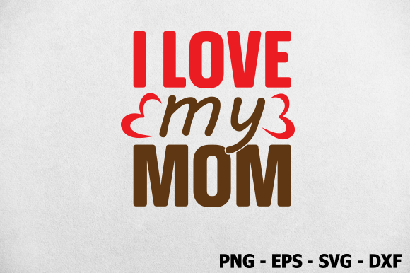 A Designer’s Review of the “I Love My Mom” Valentine SVG