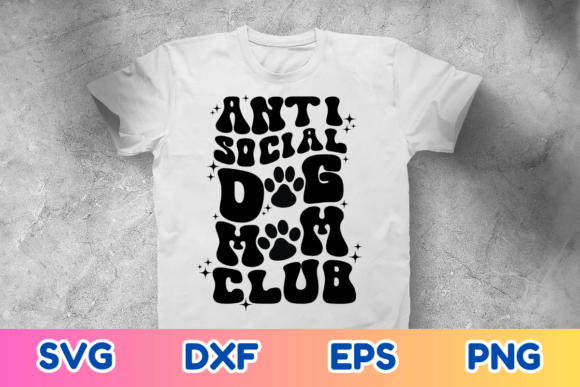 Evaluating the Anti Social Dog Mom Club SVG for Embroidery