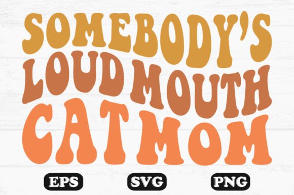 Somebody's Loud Mouth Cat Mom Wavy SVG: A Designer's Review