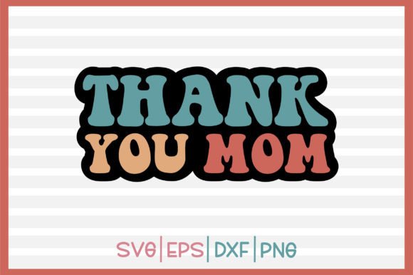 Why This Thank You Mom Retro SVG is Perfect for Embroidery